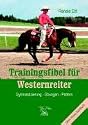 Trainingsfibel f&uuml;r Westernreiter. Gymnastizierung - &Uuml;bungen - Pattern
