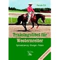 Trainingsfibel f�r Westernreiter. Gymnastizierung - �bungen - Pattern