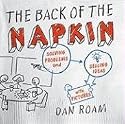 The Back of the Napkin: Solving Problems and Selling Ideas with Pictures