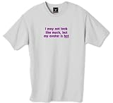 I may not look like much, but my avatar is hot 100% Cotton Unisex Tee with funny Beware of the Geek Joke Text