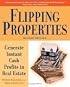 Flipping Properties: Generate Instant Cash Profits in Real Estate