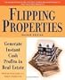 Flipping Properties: Generate Instant Cash Profits in Real Estate Flipping Properties: Generate Instant Cash Profits in Real Estate