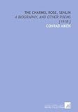 The Charnel Rose, Senlin: A Biography, and Other Poems [1918 ]