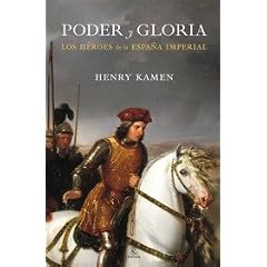 Poder y gloria. Los h�roes de la Espa�a imperial: Los h�roes de la Espa�a  Imperial