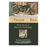 The Vincent in the Barn: Great Stories of Motorcycle Archaeology