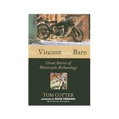 The Vincent in the Barn: Great Stories of Motorcycle Archaeology