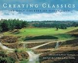 Creating Classics: The Golf Courses of Harry Colt