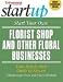Books : Start Your Own Florist Shop and Other Floral Businesses (Start Your Own A)