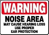 WARNING NOISE AREA MAY CAUSE HEARING LOSS USE PROPER EAR PROTECTION 10