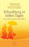 Erleuchtung in sieben Tagen: Das gro&szlig;e Versprechen des Buddha - Thomas Hohensee