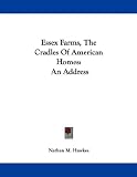Essex Farms, The Cradles Of American Homes: An Address