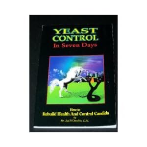 Yeast Control in Seven Days - How to Rebuild Health and Control Candida