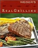 Weber s Real Grilling: Over 200 Original Recipes [Paperback]