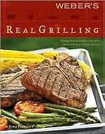 Weber's Real Grilling: Over 200 Original Recipes [Paperback]
