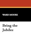 Bring the Jubilee (Alternate History Masterpiece)