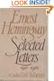 Ernest Hemingway: Selected Letters, 1917-1961