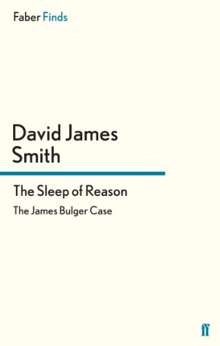 The Sleep of Reason: The James Bulger Case, by David James Smith