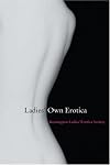Ladies' Own Erotica: Tales, Recipes, and Other Mischiefs by Older Women