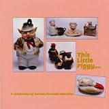 This Little Piggy : A Celebration of German Porcelain Novelties