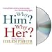 Why Him? Why Her?: Understanding Your Personality Type and Finding the Perfect Match [An Unabridged Production](Why Him/Why Her)