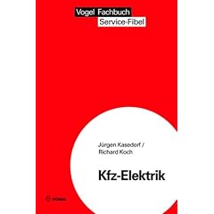 Service-Fibel f�r die Kfz-Elektrik: Eine Einf�hrung in die Kraftfahrzeug-Elektrik