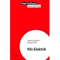 Service-Fibel f�r die Kfz-Elektrik: Eine Einf�hrung in die Kraftfahrzeug-Elektrik