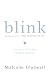 Blink: The Power of Thinking Without Thinking by Malcolm Gladwell