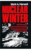 Nuclear Winter: The Human and Environmental Consequences of Nuclear War