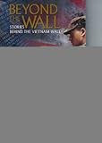 Beyond the Wall Stories Behind the Vietnam Wall