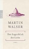 Der Augenblick der Liebe - Martin Walser