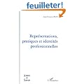 Repr�sentations, pratiques et identit�s professionnelles