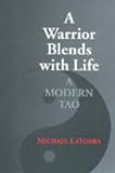 A Warrior Blends with Life: A Modern Tao