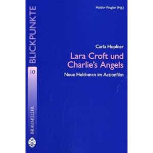 Lara Croft und Charlie's Angels: Neue Heldinnen im Actionfilm