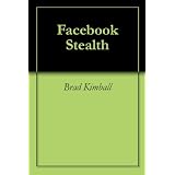 Facebook Stealth by Brad Kimball
