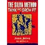 The Silva Method: Think and Grow Fit