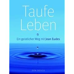 Taufe leben: Ein geistlicher Weg mit Jean Eudes