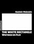 The White Rectangle. Writings on Film