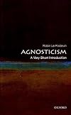 Agnosticism: A Very Short Introduction (Check Info and Delete This Occurrence: ]C Vsi ]T Very Short)
