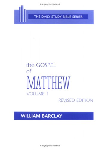 The Gospel of Matthew: Vol. 1, Chapters 1-10 (The Daily Study Bible Series, Revised Edition)