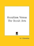 Occultism Versus the Occult Arts