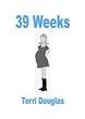 39 Weeks