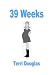 39 Weeks