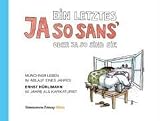 Ein letztes Ja so sans oder ja so sind sie - Ernst H�rlimann