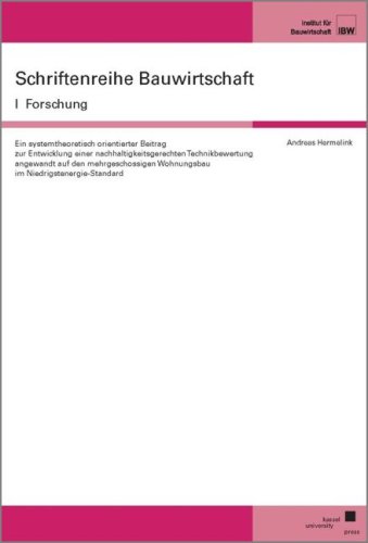 Ein systemtheoretisch orientierter Beitrag zur Entwicklung einer nachhaltigkeitsgerechten Technikbewertung angewandt auf den mehrgeschossigen Wohnungsbau im Niedrigstenergie-Standard