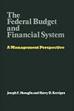 The Federal Budget and Financial System: A Management Perspective