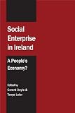 Social enterprise in Ireland : a people's economy?
