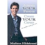Activate YOUR Passion, Create YOUR Career Publisher: BookSurge Publishing