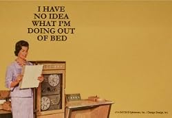 "I HAVE NO IDEA WHAT I'M DOING OUT OF BED" Sticky Notes
