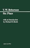 Six Plays (Society / Ours / Caste / Progress / School / Birth)