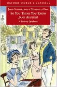 So You Think You Know Jane Austen?: A Literary Quizbook  (Oxford World's Classics)